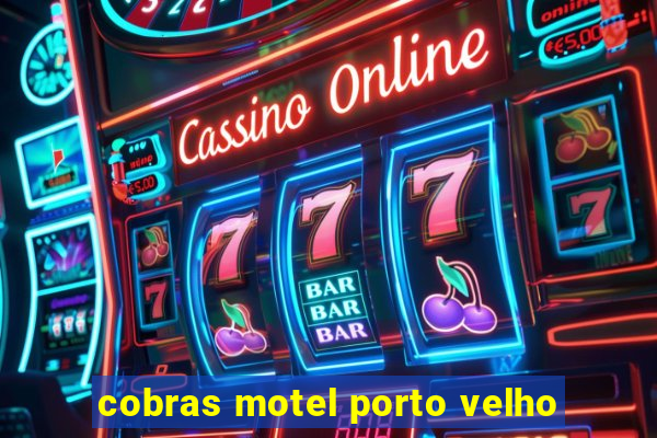 cobras motel porto velho